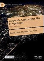 Corporate Capitalism's Use Of Openness: Profit For Free?