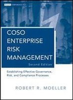 Coso Enterprise Risk Management: Establishing Effective Governance, Risk, And Compliance (Grc) Processes