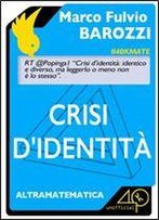 Crisi Didentita. Identico E Diverso Tra Matematica, Letteratura E Gioco (Italian Edition)