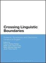Crossing Linguistic Boundaries: Systemic, Synchronic And Diachronic Variation In English