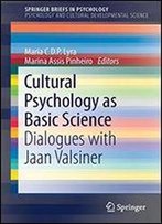 Cultural Psychology As Basic Science: Dialogues With Jaan Valsiner