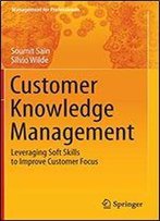 Customer Knowledge Management: Leveraging Soft Skills To Improve Customer Focus (Management For Professionals)