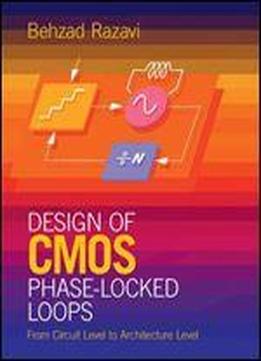 Design Of Cmos Phase-locked Loops: From Circuit Level To Architecture Level