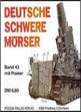 Deutsche Schwere Morser (waffen-arsenal Band 43)