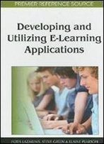 Developing And Utilizing E-Learning Applications (Premier Reference Source)