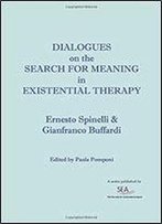 Dialogues On The Search For Meaning In Existential Therapy (Sea Dialogues)