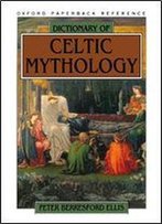 Dictionary Of Celtic Mythology