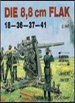 Die 8,8 Cm Flak (2. Heft) 18-36-37-41 (Waffen-Arsenal Band 101)