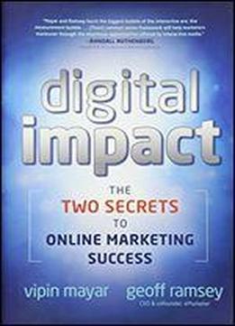 Digital Impact: The Two Secrets To Online Marketing Success