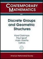 Discrete Groups And Geometric Structures: Workshop On Discrete Groups And Geometric Structures, With Applications Iii: May 26-30, 2008: Kortrijk, Belgium (Contemporary Mathematics)