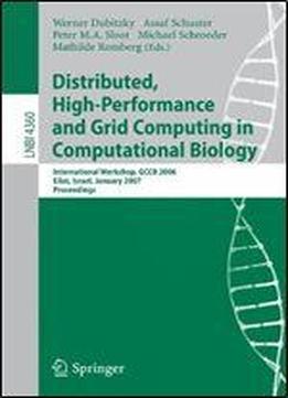 Distributed, High-performance And Grid Computing In Computational Biology: International Workshop, Gccb 2006, International Workshop, Gccb 2006, Eilat, Israel, January 21, 2007, Proceedings