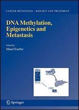 Dna Methylation, Epigenetics And Metastasis