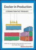 Docker In Production: Lessons From The Trenches
