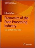 Economics Of The Food Processing Industry: Lessons From Bihar, India