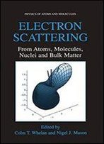 Electron Scattering: From Atoms, Molecules, Nuclei And Bulk Matter