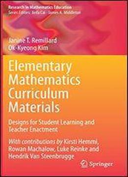 Elementary Mathematics Curriculum Materials: Designs For Student Learning And Teacher Enactment