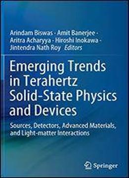 Emerging Trends In Terahertz Solid-state Physics And Devices: Sources, Detectors, Advanced Materials, And Light-matter Interactions