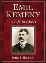 Emil Kemeny: A Life In Chess