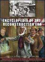 Encyclopedia Of The Reconstruction Era [2 Volumes]: Greenwood Milestones In African American History