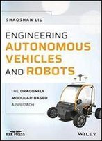 Engineering Autonomous Vehicles And Robots: The Dragonfly Modular-Based Approach
