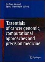 'Essentials Of Cancer Genomic, Computational Approaches And Precision Medicine