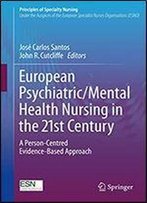 European Psychiatric/Mental Health Nursing In The 21st Century: A Person-Centred Evidence-Based Approach (Principles Of Specialty Nursing)