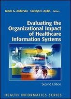 Evaluating The Organizational Impact Of Health Care Information Systems