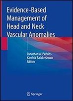Evidence-Based Management Of Head And Neck Vascular Anomalies