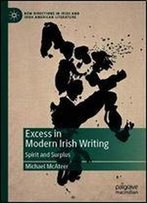 Excess In Modern Irish Writing: Spirit And Surplus
