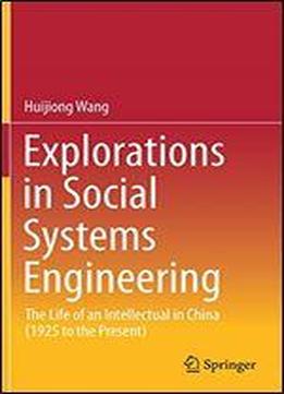 Explorations In Social Systems Engineering: The Life Of An Intellectual In China (1925 To The Present)