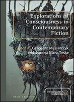 Explorations Of Consciousness In Contemporary Fiction