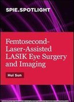 Femtosecond-Laser-Assisted Lasik Eye Surgery And Imaging