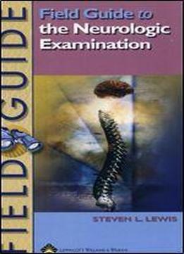 Field Guide To The Neurologic Examination (field Guide Series)