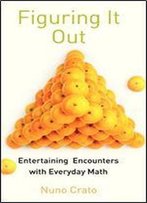 Figuring It Out: Entertaining Encounters With Everyday Math