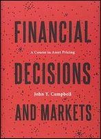 Financial Decisions And Markets: A Course In Asset Pricing