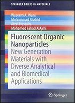 Fluorescent Organic Nanoparticles: New Generation Materials With Diverse Analytical And Biomedical Applications