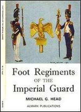 Foot Regiments Of The Imperial Guard