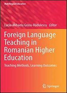 Foreign Language Teaching In Romanian Higher Education: Teaching Methods, Learning Outcomes