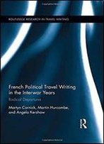 French Political Travel Writing In The Interwar Years: Radical Departures