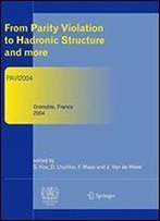 From Parity Violation To Hadronic Structure And More: Refereed And Selected Contributions, Grenoble, France, June 8-11, 2004