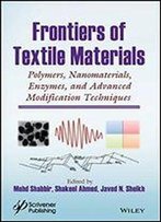 Frontiers Of Textile Materials: Polymers, Nanomaterials, Enzymes, And Advanced Modification Techniques