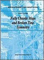 Fully Chaotic Maps And Broken Time Symmetry (Nonlinear Phenomena And Complex Systems)
