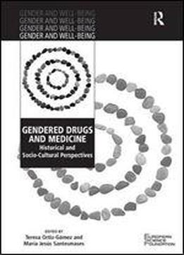 Gendered Drugs And Medicine: Historical And Socio-cultural Perspectives