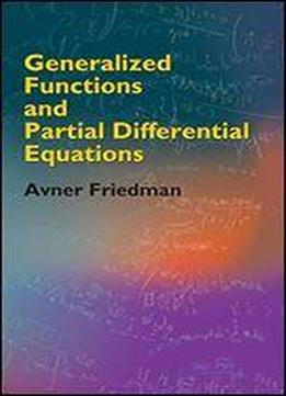 Generalized Functions And Partial Differential Equations (dover Books On Mathematics)