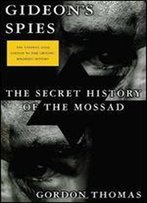 Gideon's Spies: The Secret History Of The Mossad
