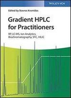 Gradient Hplc For Practitioners: Rp, Lc-Ms, Ion Analytics, Biochromatography, Sfc, Hilic