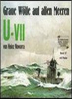 Graue Wolfe Auf Allen Meeren - U-Vii / Unterseeboot Typ Vii (Waffen-Arsenal Band 37)