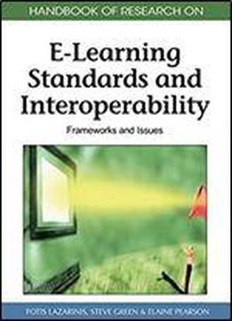 Handbook Of Research On E-learning Standards And Interoperability: Frameworks And Issues