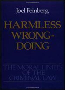 Harmless Wrongdoing (moral Limits Of The Criminal Law)