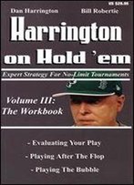Harrington On Hold 'Em: Expert Strategies For No Limit Tournaments, Vol. Iii - The Workbook